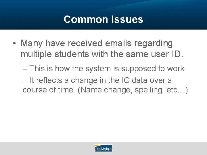 Common Issues • Many have received emails regarding multiple students with the same user