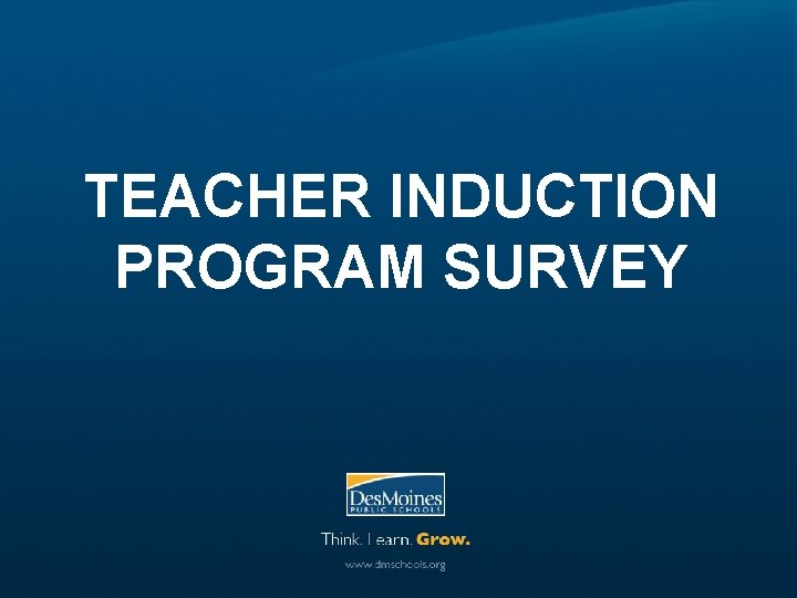 TEACHER INDUCTION PROGRAM SURVEY 