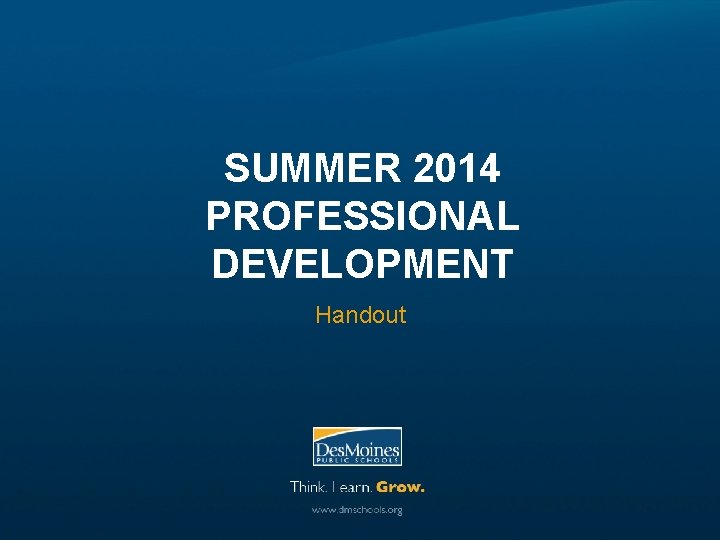 SUMMER 2014 PROFESSIONAL DEVELOPMENT Handout 