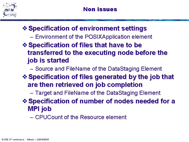 Non issues ❖Specification of environment settings – Environment of the POSIXApplication element ❖Specification of