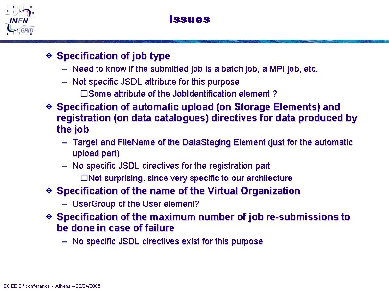 Issues ❖ Specification of job type – Need to know if the submitted job