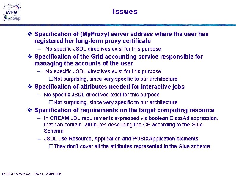 Issues ❖ Specification of (My. Proxy) server address where the user has registered her