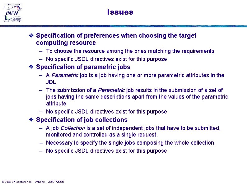 Issues ❖ Specification of preferences when choosing the target computing resource – To choose