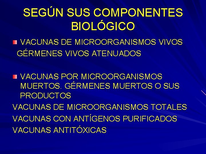 SEGÚN SUS COMPONENTES BIOLÓGICO VACUNAS DE MICROORGANISMOS VIVOS GÉRMENES VIVOS ATENUADOS VACUNAS POR MICROORGANISMOS