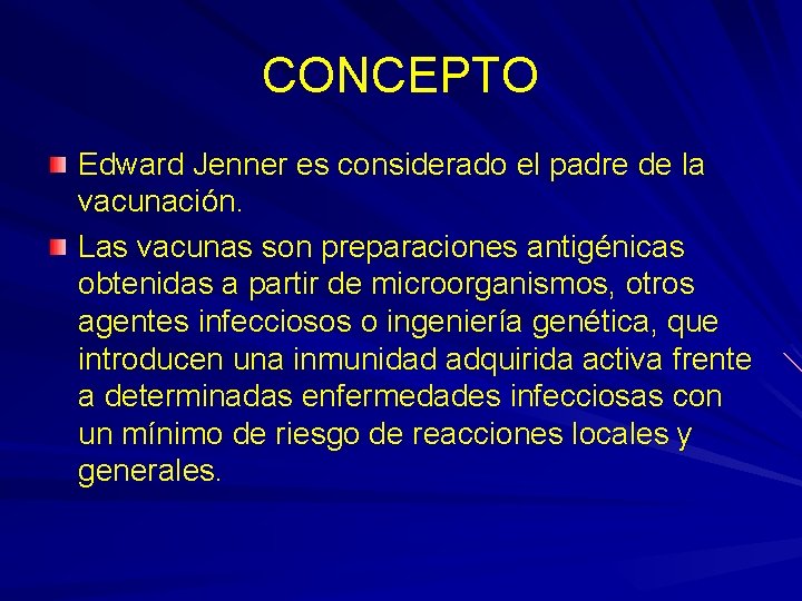 CONCEPTO Edward Jenner es considerado el padre de la vacunación. Las vacunas son preparaciones