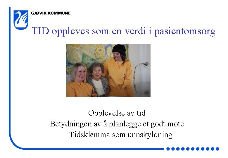 TID oppleves som en verdi i pasientomsorg Opplevelse av tid Betydningen av å planlegge