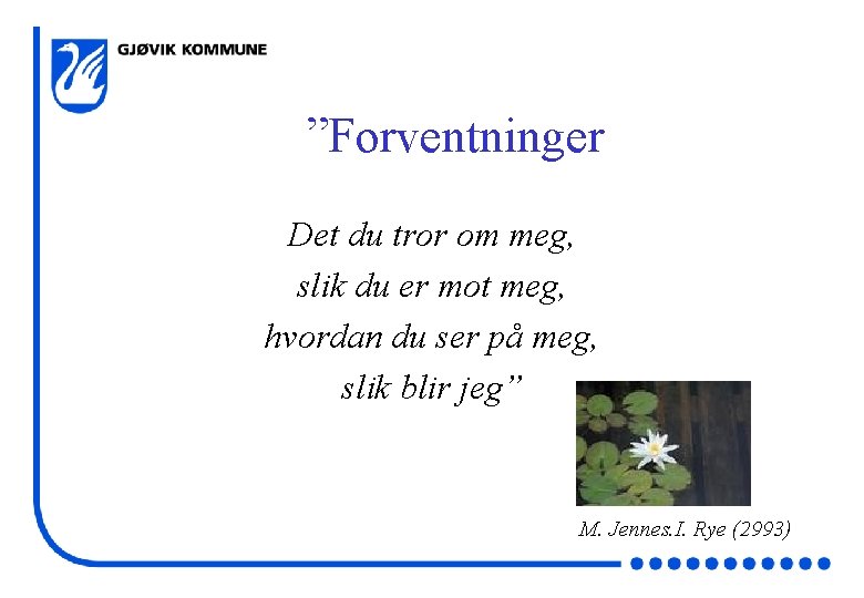 ”Forventninger Det du tror om meg, slik du er mot meg, hvordan du ser