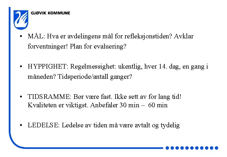  • MÅL: Hva er avdelingens mål for refleksjonstiden? Avklar forventninger! Plan for evaluering?