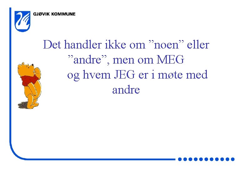 Det handler ikke om ”noen” eller ”andre”, men om MEG og hvem JEG er