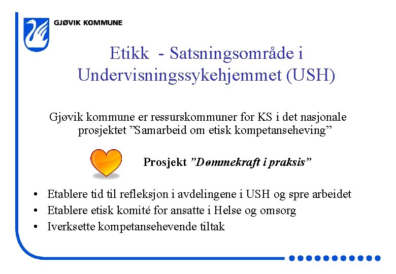 Etikk - Satsningsområde i Undervisningssykehjemmet (USH) Gjøvik kommune er ressurskommuner for KS i det