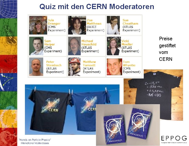 Quiz mit den CERN Moderatoren Preise gestiftet vom CERN 