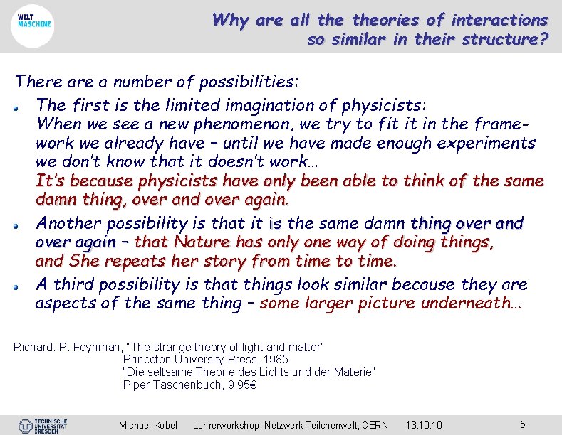 Why are all theories of interactions so similar in their structure? There a number