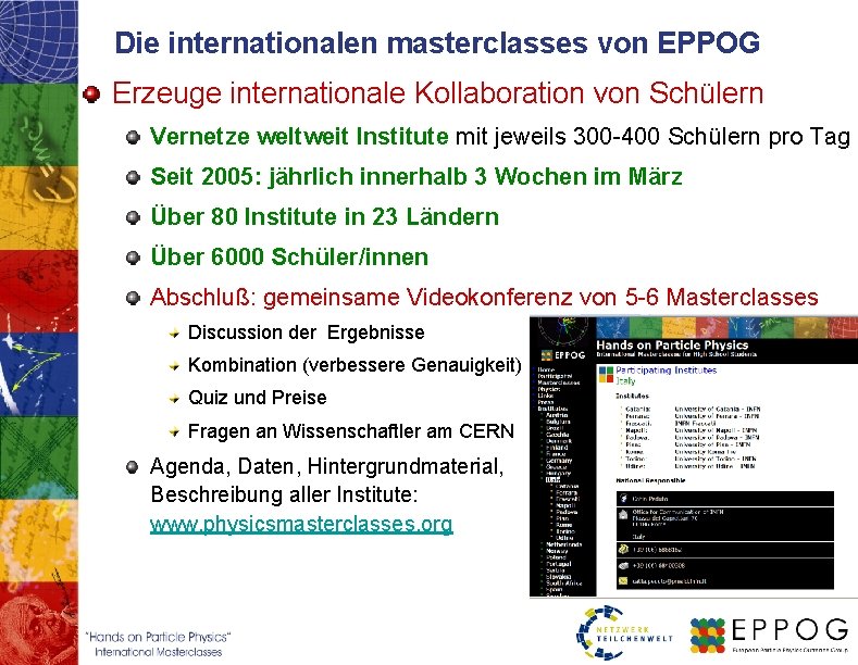 Die internationalen masterclasses von EPPOG Erzeuge internationale Kollaboration von Schülern Vernetze weltweit Institute mit