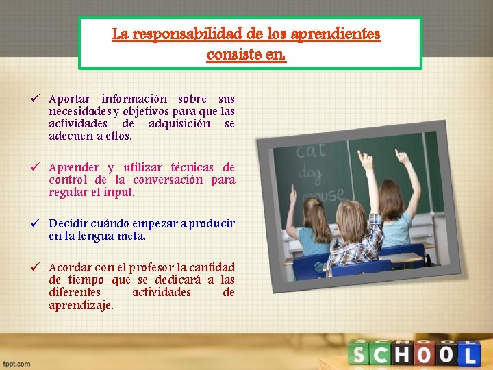 La responsabilidad de los aprendientes consiste en: ü Aportar información sobre sus necesidades y