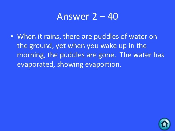 Answer 2 – 40 • When it rains, there are puddles of water on