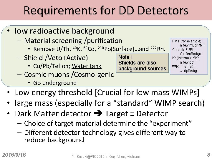 Requirements for DD Detectors • low radioactive background – Material screening /purification • Remove
