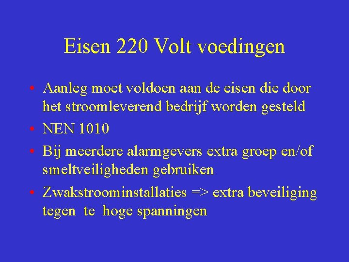 Eisen 220 Volt voedingen • Aanleg moet voldoen aan de eisen die door het