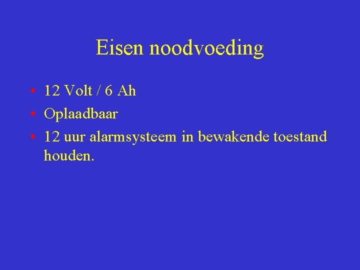 Eisen noodvoeding • 12 Volt / 6 Ah • Oplaadbaar • 12 uur alarmsysteem