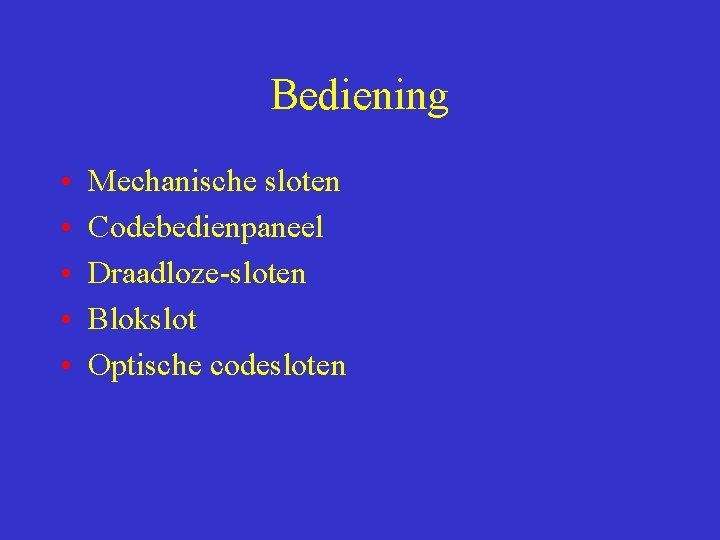 Bediening • • • Mechanische sloten Codebedienpaneel Draadloze-sloten Blokslot Optische codesloten 