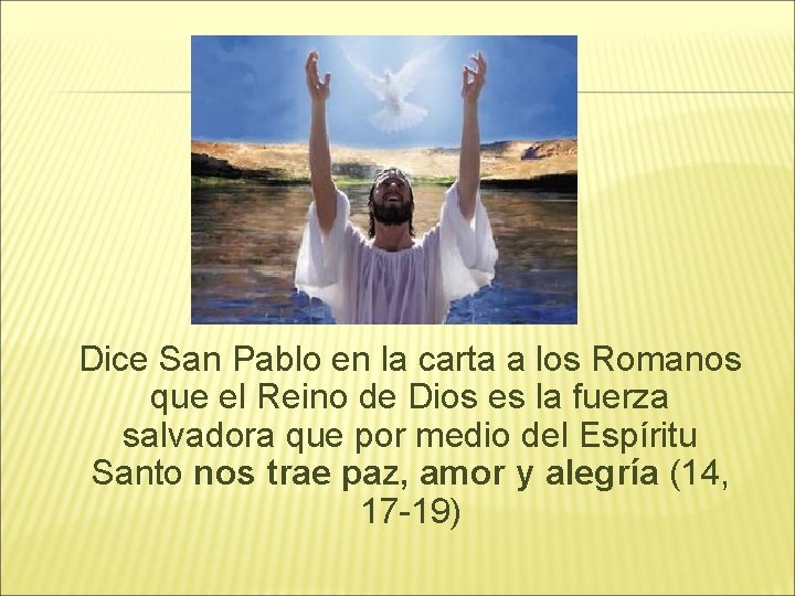 Dice San Pablo en la carta a los Romanos que el Reino de Dios