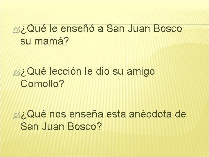  ¿Qué le enseñó a San Juan Bosco su mamá? ¿Qué lección le dio