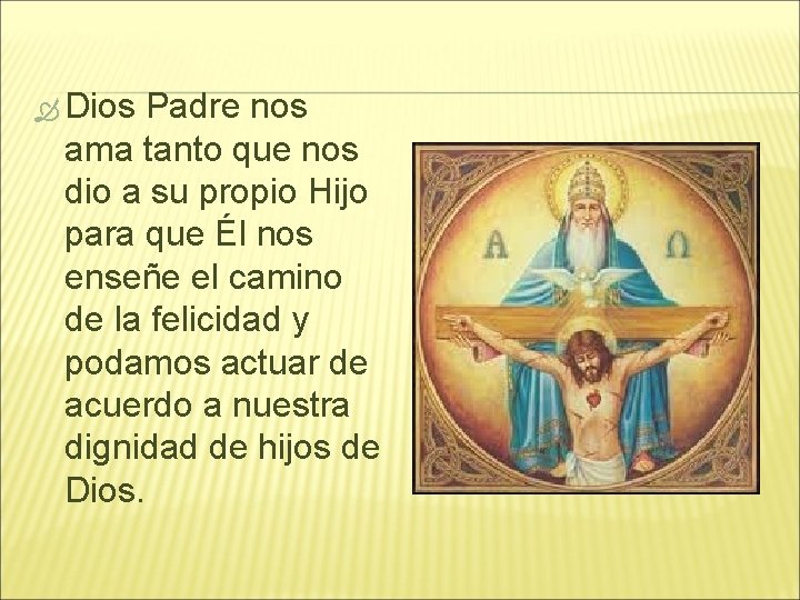  Dios Padre nos ama tanto que nos dio a su propio Hijo para