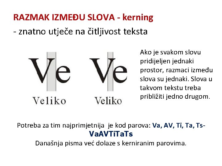 RAZMAK IZMEĐU SLOVA - kerning - znatno utječe na čitljivost teksta Ako je svakom