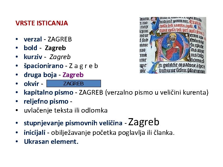 VRSTE ISTICANJA • • • verzal - ZAGREB bold - Zagreb kurziv - Zagreb