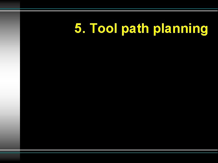 5. Tool path planning 