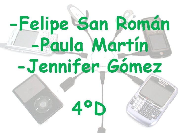 -Felipe San Román -Paula Martín -Jennifer Gómez 4ºD 