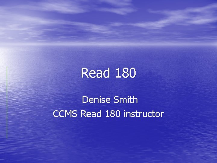 Read 180 Denise Smith CCMS Read 180 instructor 