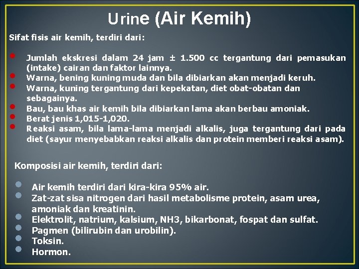 Urine (Air Kemih) Sifat fisis air kemih, terdiri dari: • • • Jumlah ekskresi