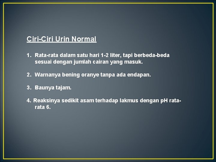 Ciri-Ciri Urin Normal 1. Rata-rata dalam satu hari 1 -2 liter, tapi berbeda-beda sesuai