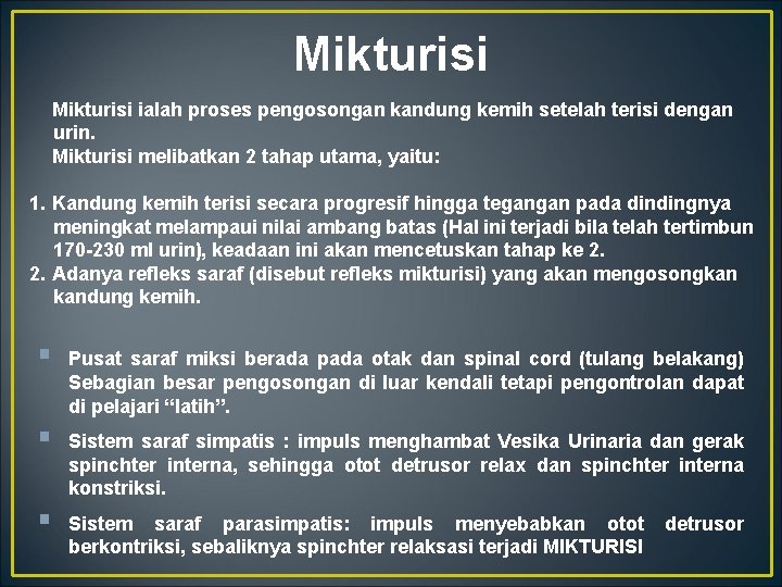 Mikturisi ialah proses pengosongan kandung kemih setelah terisi dengan urin. Mikturisi melibatkan 2 tahap