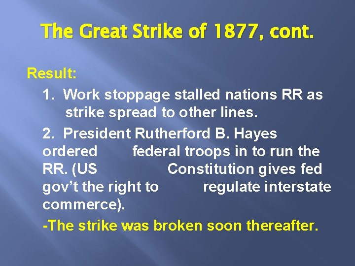 The Great Strike of 1877, cont. Result: 1. Work stoppage stalled nations RR as