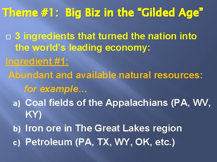 Theme #1: Big Biz in the “Gilded Age” 3 ingredients that turned the nation