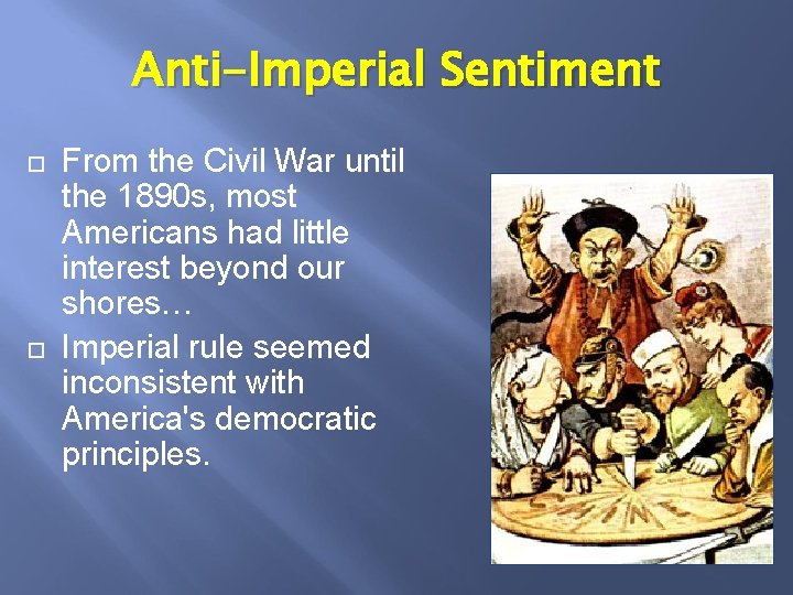 Anti-Imperial Sentiment From the Civil War until the 1890 s, most Americans had little