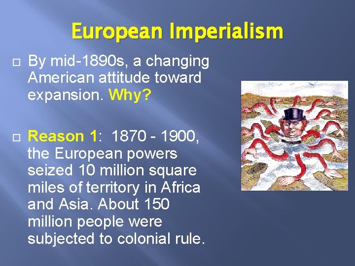 European Imperialism By mid-1890 s, a changing American attitude toward expansion. Why? Reason 1: