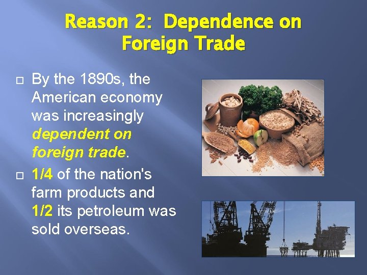 Reason 2: Dependence on Foreign Trade By the 1890 s, the American economy was