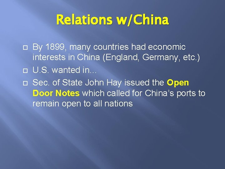 Relations w/China By 1899, many countries had economic interests in China (England, Germany, etc.