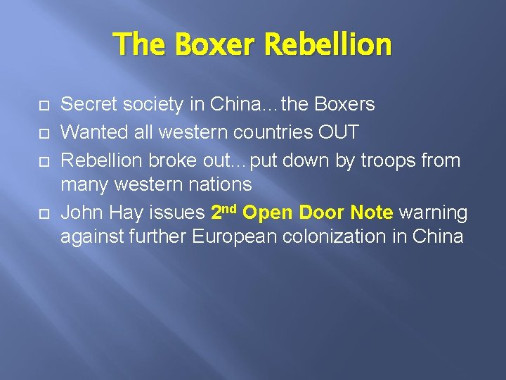 The Boxer Rebellion Secret society in China…the Boxers Wanted all western countries OUT Rebellion