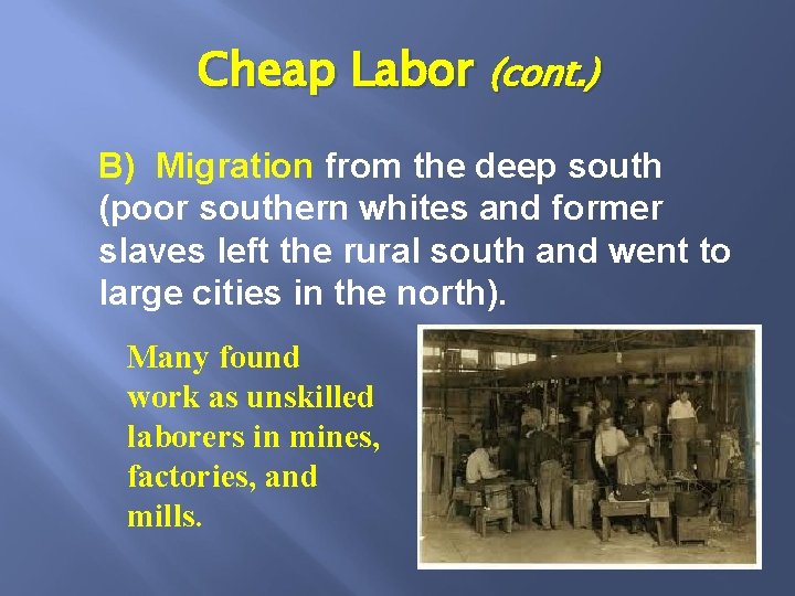 Cheap Labor (cont. ) B) Migration from the deep south (poor southern whites and