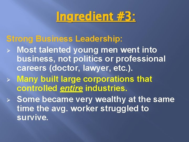 Ingredient #3: Strong Business Leadership: Ø Most talented young men went into business, not