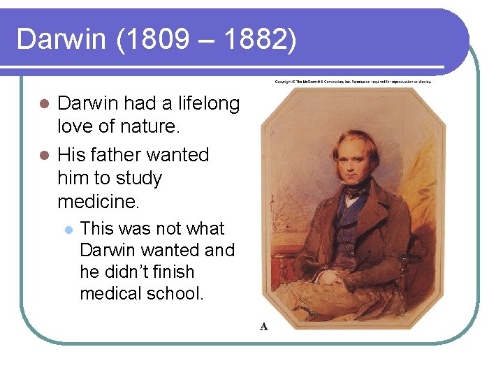 Darwin (1809 – 1882) Darwin had a lifelong love of nature. l His father