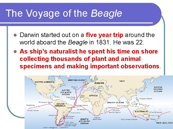 The Voyage of the Beagle Darwin started out on a five year trip around