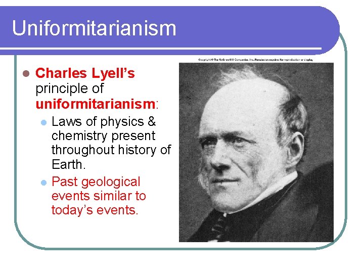 Uniformitarianism l Charles Lyell’s principle of uniformitarianism: l l Laws of physics & chemistry