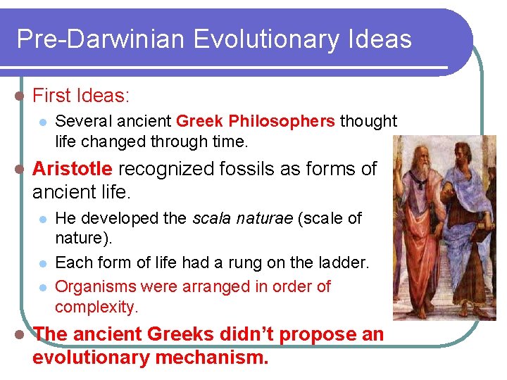 Pre-Darwinian Evolutionary Ideas l First Ideas: l l Aristotle recognized fossils as forms of