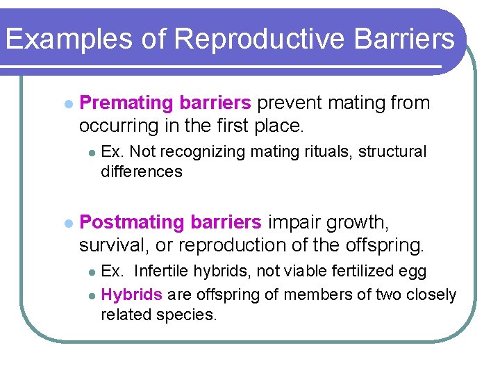 Examples of Reproductive Barriers l Premating barriers prevent mating from occurring in the first