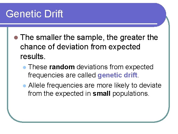 Genetic Drift l The smaller the sample, the greater the chance of deviation from