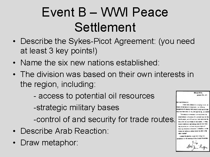 Event B – WWI Peace Settlement • Describe the Sykes-Picot Agreement: (you need at